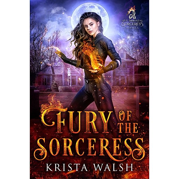 Fury of the Sorceress (Immortal Sorceress, #0) / Immortal Sorceress, Krista Walsh