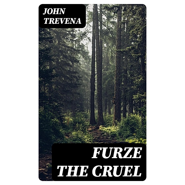 Furze the Cruel, John Trevena