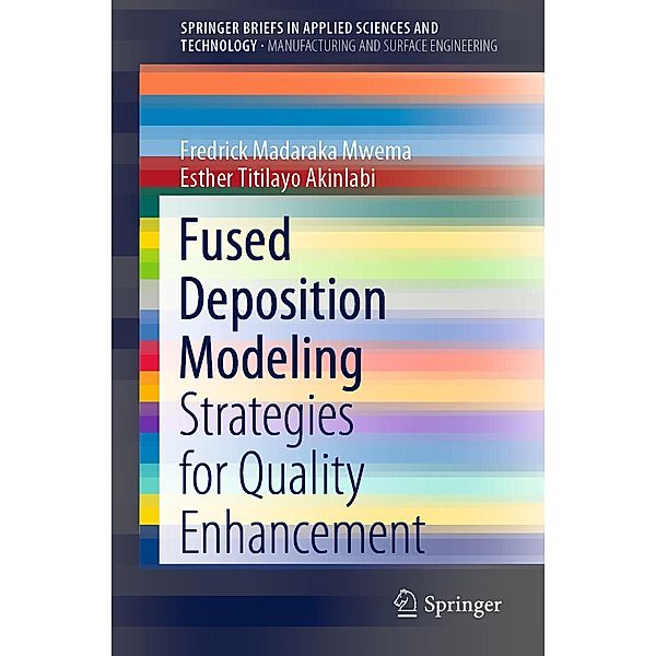 Fused Deposition Modeling / SpringerBriefs in Applied Sciences and Technology, Fredrick Madaraka Mwema, Esther Titilayo Akinlabi