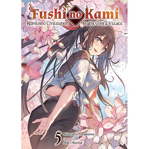 Fushi no Kami: Rebuilding Civilization Starts With a Village Volume 5 / Fushi no Kami: Rebuilding Civilization Starts With a Village Bd.5, Mizuumi Amakawa