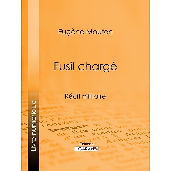 Fusil chargé, Ligaran, Eugène Mouton