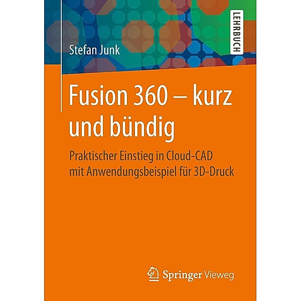 Fusion 360 - kurz und bündig, Stefan Junk