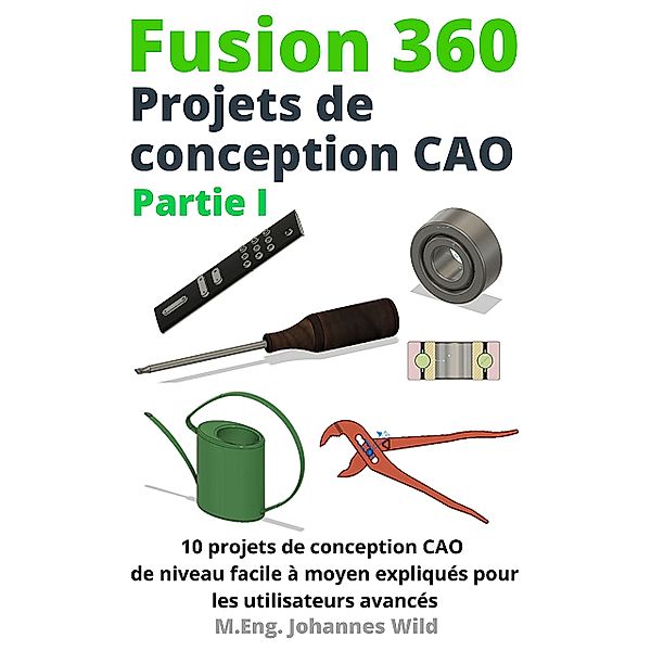 Fusion 360 | Projets de conception CAO Partie I, M. Eng. Johannes Wild