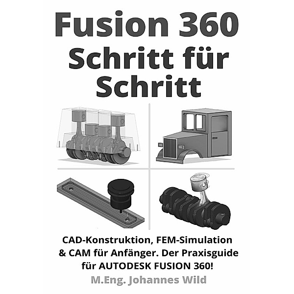 Fusion 360 | Schritt für Schritt, M.Eng. Johannes Wild