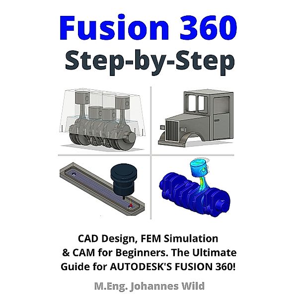 Fusion 360 | Step by Step, M. Eng. Johannes Wild