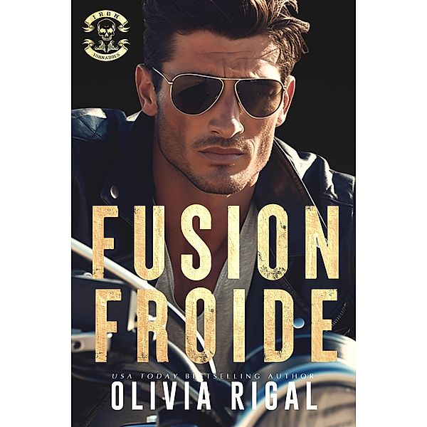 Fusion Froide (Les Tornades d'Acier, #3) / Les Tornades d'Acier, Olivia Rigal