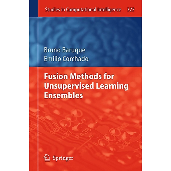 Fusion Methods for Unsupervised Learning Ensembles / Studies in Computational Intelligence Bd.322, Bruno Baruque