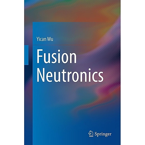 Fusion Neutronics, Yican Wu
