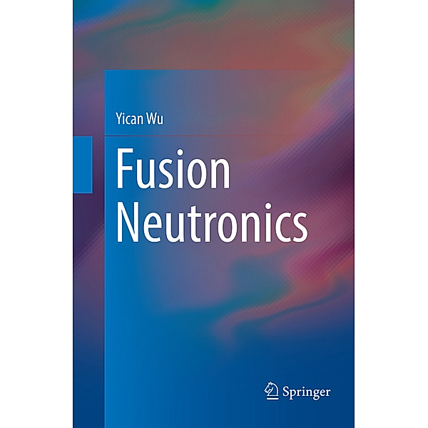 Fusion Neutronics, Yican Wu