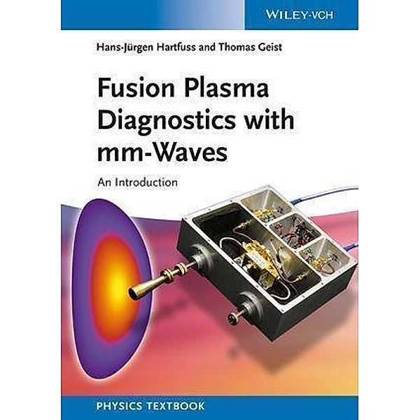 Fusion Plasma Diagnostics with mm-Waves, Hans-Jürgen Hartfuss, Thomas Geist