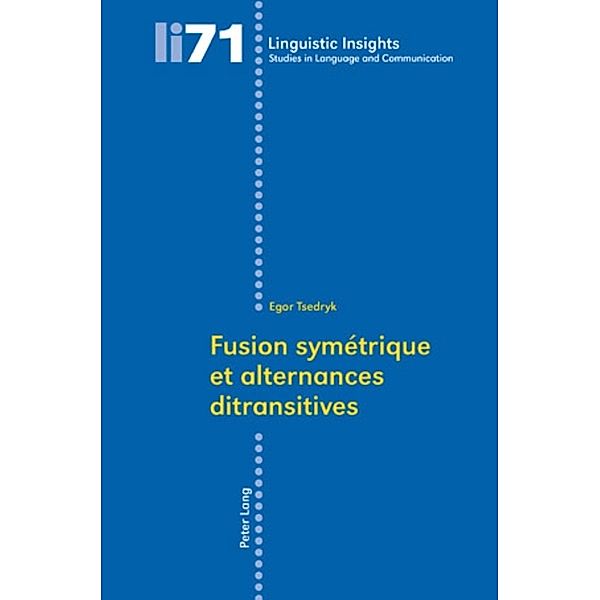 Fusion symétrique et alternances ditransitives / Linguistic Insights Bd.71, Egor Tsedryk