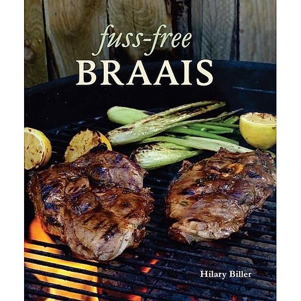 Fuss-free Braais, Hilary Biller