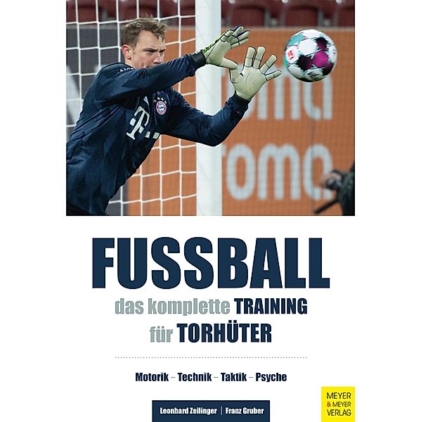 Fussball - Das komplette Training für Torhüter, Leonhard Zeilinger, Franz Gruber