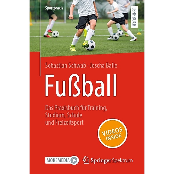 Fußball - Das Praxisbuch für Training, Studium, Schule und Freizeitsport / Sportpraxis, Sebastian Schwab, Joscha Balle