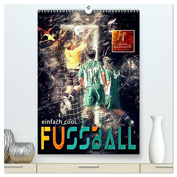 Fussball - einfach cool (hochwertiger Premium Wandkalender 2024 DIN A2 hoch), Kunstdruck in Hochglanz, Peter Roder
