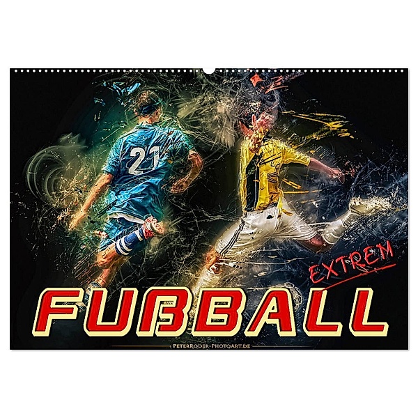 Fußball - extrem (Wandkalender 2025 DIN A2 quer), CALVENDO Monatskalender, Calvendo, Peter Roder
