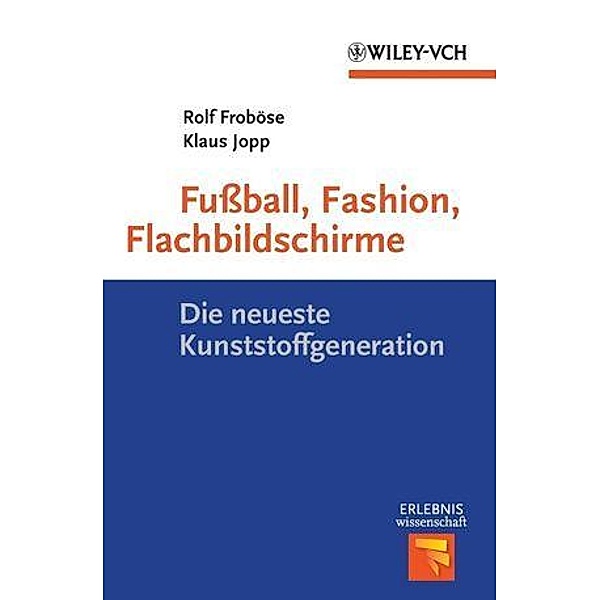 Fußball, Fashion, Flachbildschirme / Erlebnis Wissenschaft, Rolf Froböse, Klaus Jopp