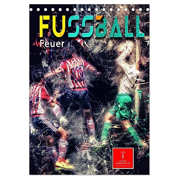 Fussball - Feuer (Tischkalender 2024 DIN A5 hoch), CALVENDO Monatskalender, Peter Roder