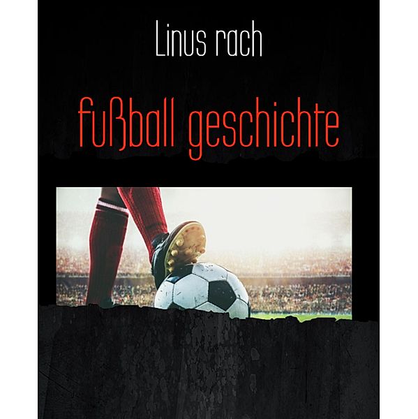 fußball geschichte, Linus Rach