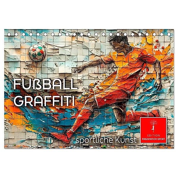 Fussball Graffiti - sportliche Kunst (Tischkalender 2025 DIN A5 quer), CALVENDO Monatskalender, Calvendo, Peter Roder