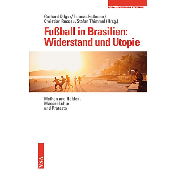 Fußball in Brasilien: Widerstand und Utopie