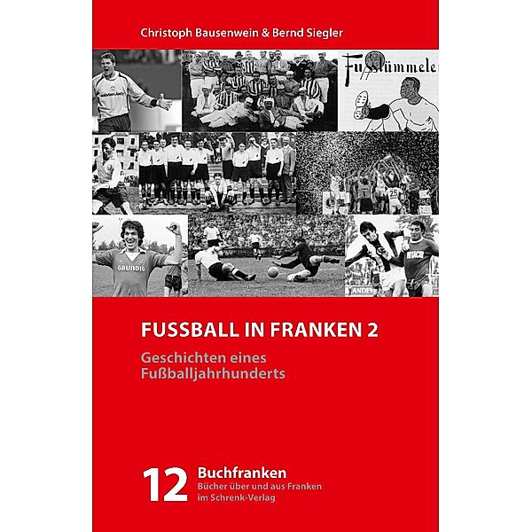 Fussball in Franken 2, Christoph Bausenwein, Bernd Siegler