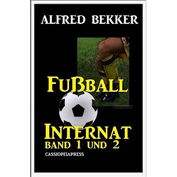 Fussball Internat, Band 1 und 2, Alfred Bekker