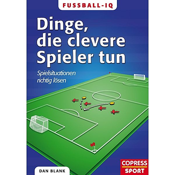 Fussball-IQ - Dinge, die clevere Spieler tun, Dan Blank