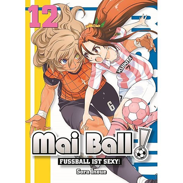 Fussball ist sexy! / Mai Ball Bd.12, Sora Inoue