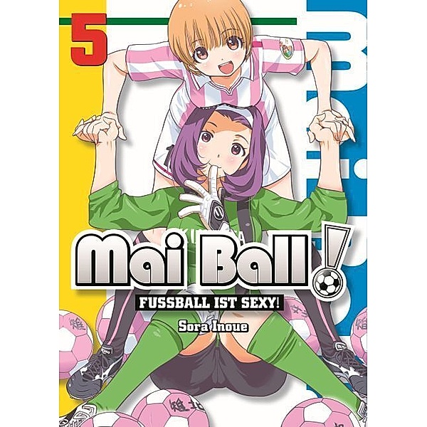 Fussball ist sexy! / Mai Ball Bd.5, Sora Inoue
