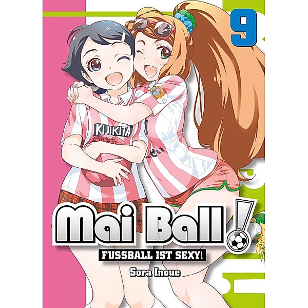 Fußball ist sexy! / Mai Ball Bd.9, Sora Inoue