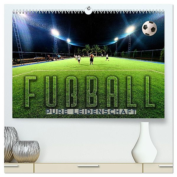 Fußball - pure Leidenschaft (hochwertiger Premium Wandkalender 2025 DIN A2 quer), Kunstdruck in Hochglanz, Calvendo, Renate Utz