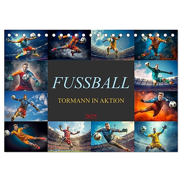 Fussball - Tormann in Aktion (Tischkalender 2025 DIN A5 quer), CALVENDO Monatskalender, Calvendo, Dirk Meutzner