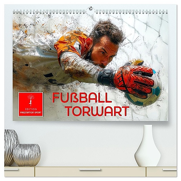Fußball Torwart (hochwertiger Premium Wandkalender 2025 DIN A2 quer), Kunstdruck in Hochglanz, Calvendo, Peter Roder