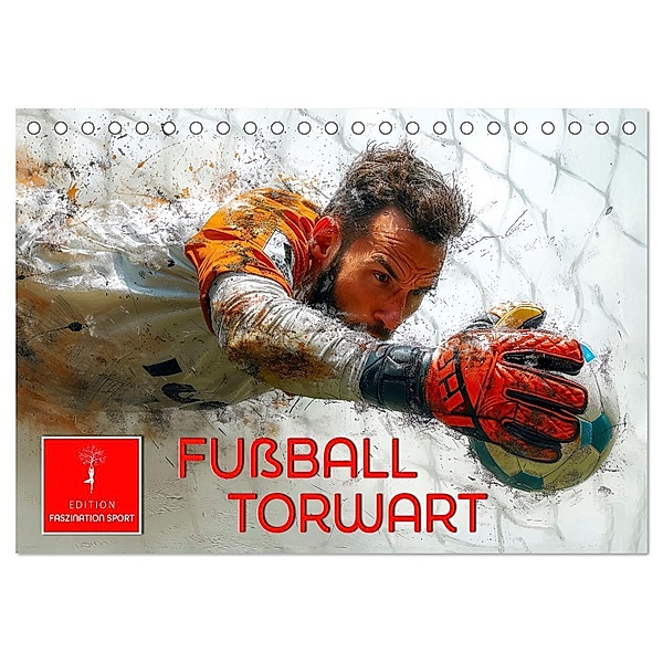 Fußball Torwart (Tischkalender 2025 DIN A5 quer), CALVENDO Monatskalender, Calvendo, Peter Roder