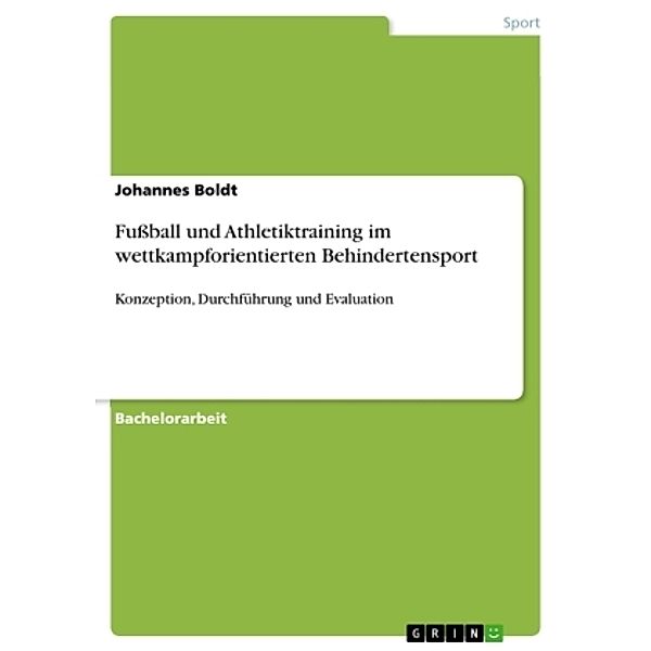 Fußball und Athletiktraining im wettkampforientierten Behindertensport, Johannes Boldt