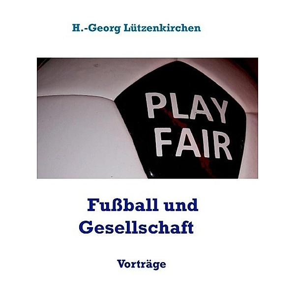 Fußball und Gesellschaft., H. -Georg Lützenkirchen