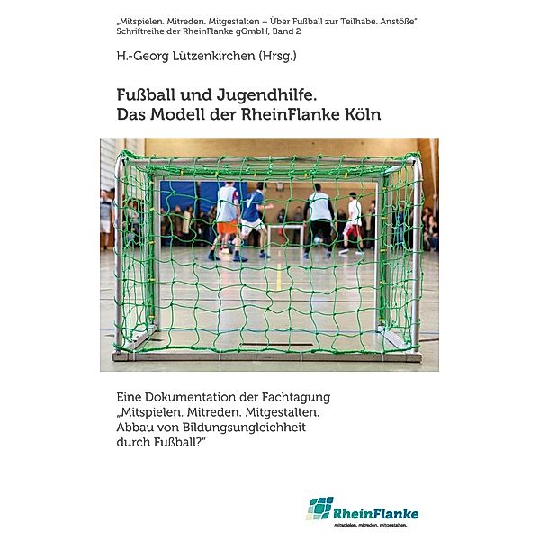 Fußball und Jugendhilfe. Das Modell der RheinFlanke Köln