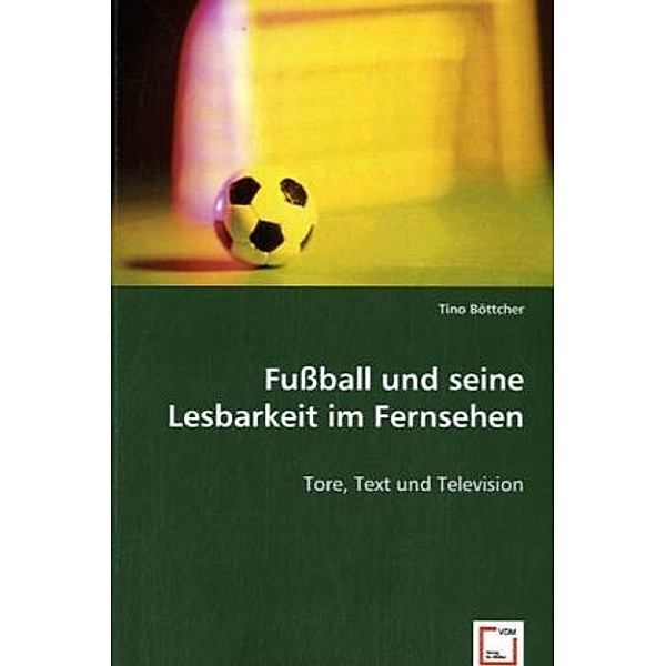 Fußball und seine Lesbarkeit im Fernsehen, Tino Böttcher