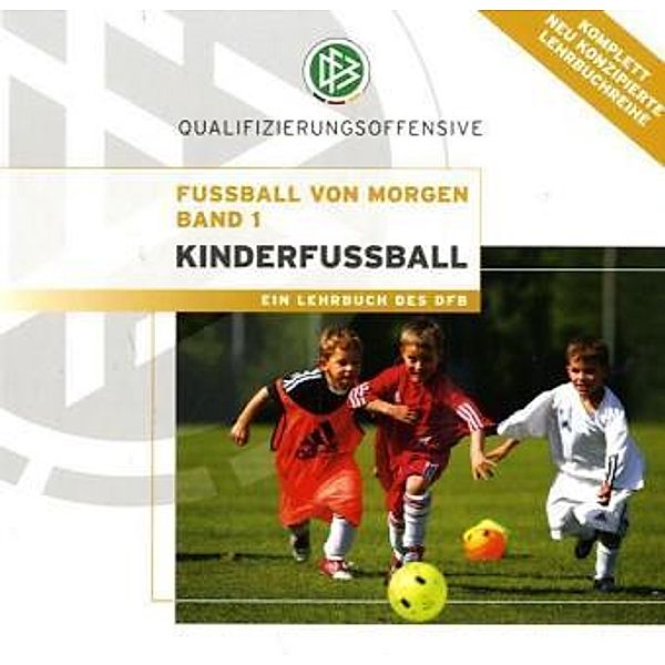 Fußball von morgen: Bd.1 Kinderfußball, Gerd Bode, Ralf Peter