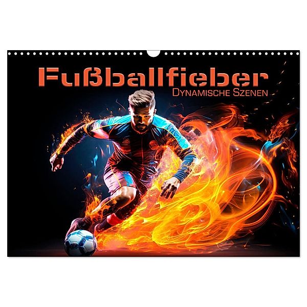 FUßBALLFIEBER Dynamische Szenen (Wandkalender 2025 DIN A3 quer), CALVENDO Monatskalender, Calvendo, Melanie Viola