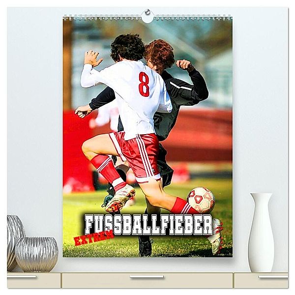 Fußballfieber extrem (hochwertiger Premium Wandkalender 2024 DIN A2 hoch), Kunstdruck in Hochglanz, Renate Utz