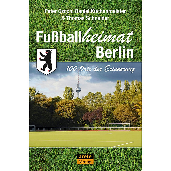 Fussballheimat Berlin, Peter Czoch, Daniel Küchenmeister, Thomas Schneider