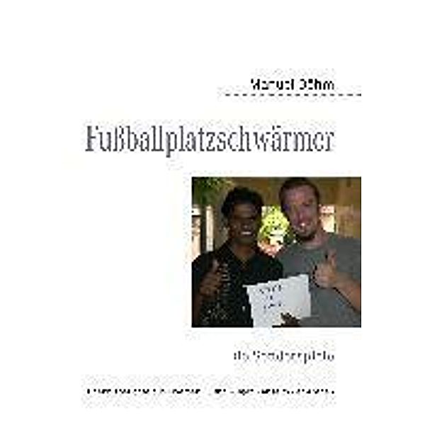 Fussballplatzschwärmer, Manuel Böhm