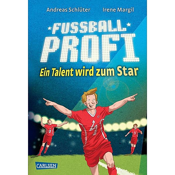 Fussballprofi 3: Fussballprofi - Ein Talent wird zum Star / Fussballprofi Bd.3, Andreas Schlüter, Irene Margil