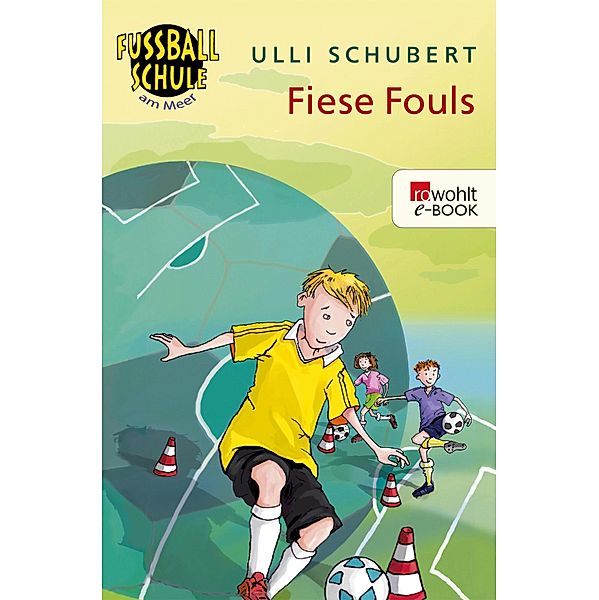 Fußballschule am Meer. Fiese Fouls / Die Fußballschule am Meer Bd.1, Ulli Schubert