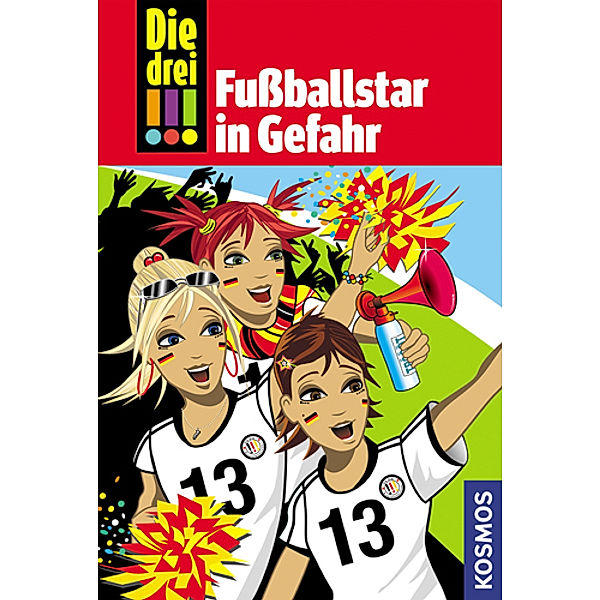 Fußballstar in Gefahr / Die drei Ausrufezeichen Bd.24, Henriette Wich