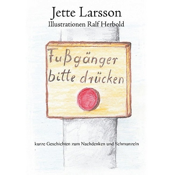Fussgänger bitte drücken, Jette Larsson
