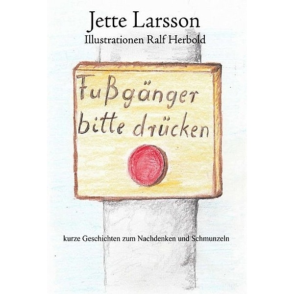 Fußgänger bitte drücken, Jette Larsson