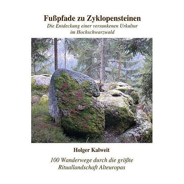 Fußpfade zu Zyklopensteinen, Holger Kalweit